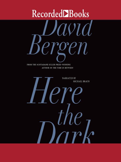 Title details for Here the Dark by David Bergen - Available